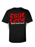 BORN FROM PAIN - TRUE LOVE SCRIPT Shirt