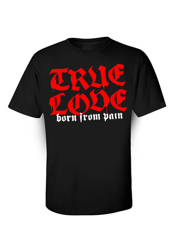BORN FROM PAIN - TRUE LOVE SCRIPT Shirt